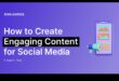 Πώς να δημιουργήσετε ελκυστικό περιεχόμενο για μάρκετινγκ μέσων κοινωνικής δικτύωσης